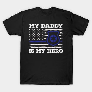 My Daddy Is Hero Police Officer Policeman Father'S Day T-Shirt